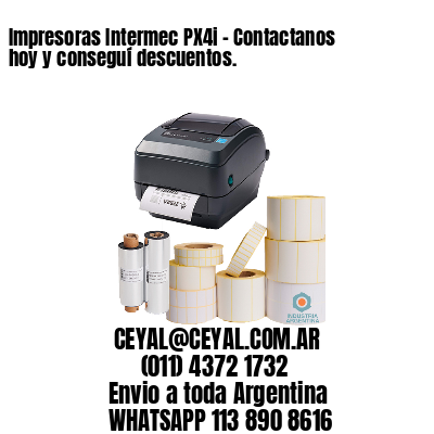 Impresoras Intermec PX4i - Contactanos hoy y conseguí descuentos.	