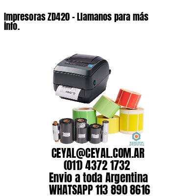 Impresoras ZD420 – Llamanos para más info.
