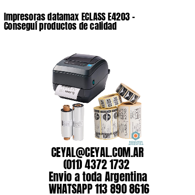 Impresoras datamax ECLASS E4203 - Conseguí productos de calidad	