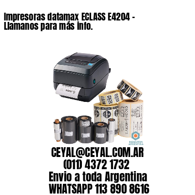 Impresoras datamax ECLASS E4204 - Llamanos para más info.	