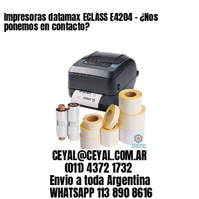 Impresoras datamax ECLASS E4204 - ¿Nos ponemos en contacto?	