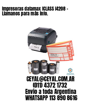 Impresoras datamax ICLASS I4208 – Llamanos para más info.