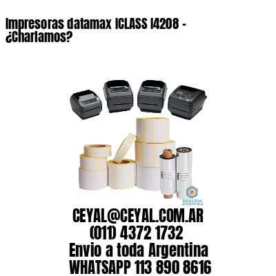 Impresoras datamax ICLASS I4208 - ¿Charlamos?	