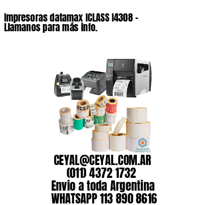 Impresoras datamax ICLASS I4308 – Llamanos para más info.