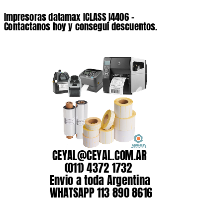 Impresoras datamax ICLASS I4406 - Contactanos hoy y conseguí descuentos.	