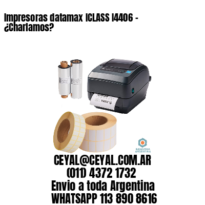 Impresoras datamax ICLASS I4406 – ¿Charlamos?