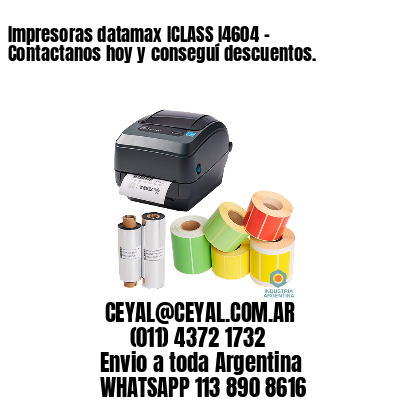 Impresoras datamax ICLASS I4604 – Contactanos hoy y conseguí descuentos.