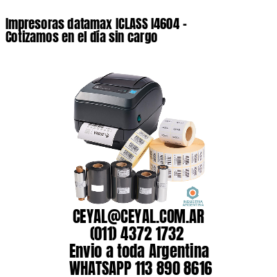 Impresoras datamax ICLASS I4604 – Cotizamos en el día sin cargo