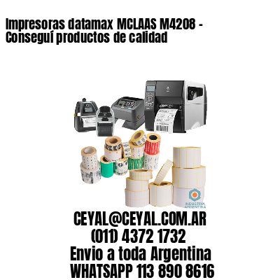 Impresoras datamax MCLAAS M4208 - Conseguí productos de calidad	