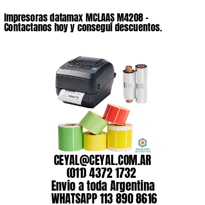 Impresoras datamax MCLAAS M4208 – Contactanos hoy y conseguí descuentos.