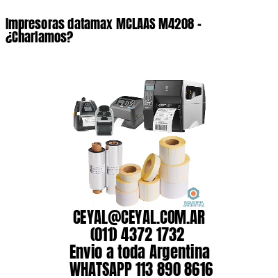 Impresoras datamax MCLAAS M4208 – ¿Charlamos?