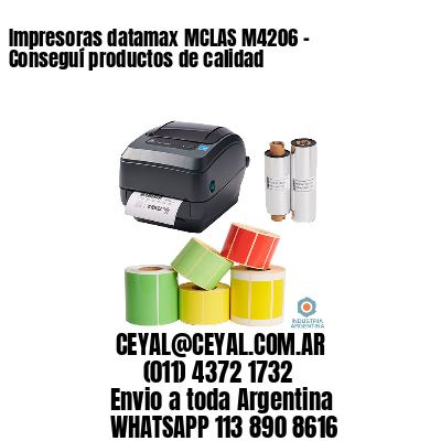 Impresoras datamax MCLAS M4206 – Conseguí productos de calidad