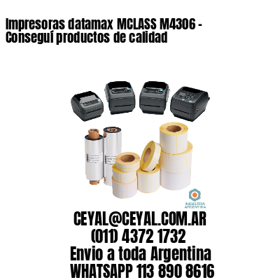 Impresoras datamax MCLASS M4306 – Conseguí productos de calidad