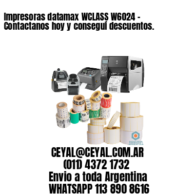 Impresoras datamax WCLASS W6024 - Contactanos hoy y conseguí descuentos.	