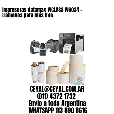 Impresoras datamax WCLASS W6024 – Llamanos para más info.