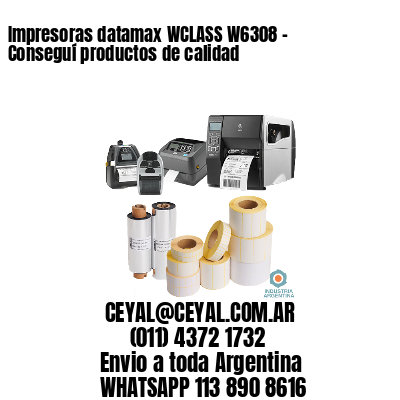 Impresoras datamax WCLASS W6308 – Conseguí productos de calidad