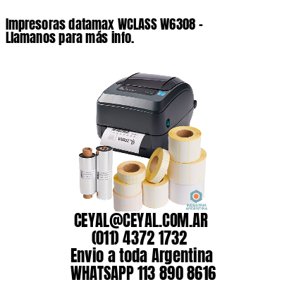 Impresoras datamax WCLASS W6308 - Llamanos para más info.	