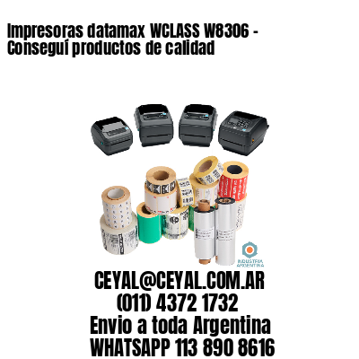 Impresoras datamax WCLASS W8306 - Conseguí productos de calidad	