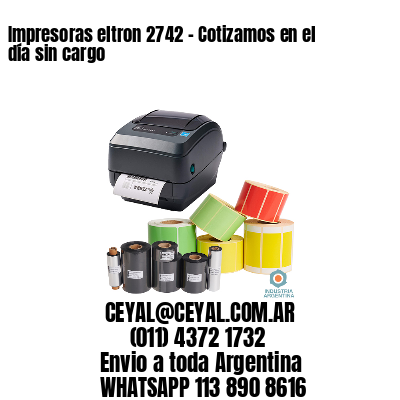 Impresoras eltron 2742 – Cotizamos en el día sin cargo