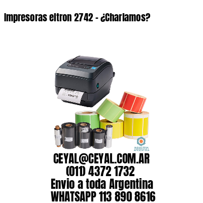 Impresoras eltron 2742 - ¿Charlamos?	