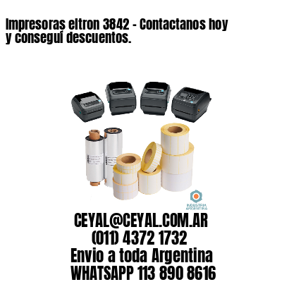 Impresoras eltron 3842 – Contactanos hoy y conseguí descuentos.