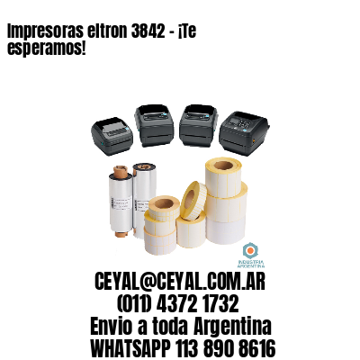 Impresoras eltron 3842 - ¡Te esperamos!	