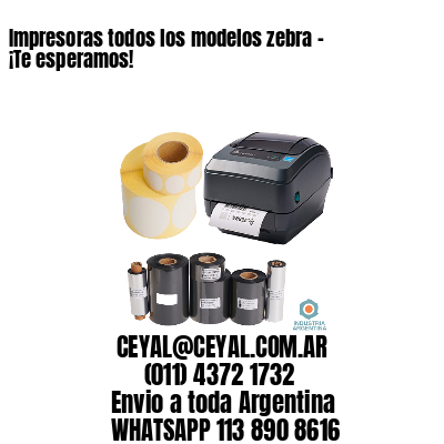 Impresoras todos los modelos zebra – ¡Te esperamos!