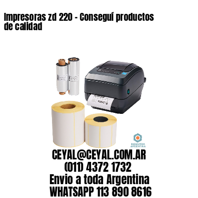 Impresoras zd 220 – Conseguí productos de calidad