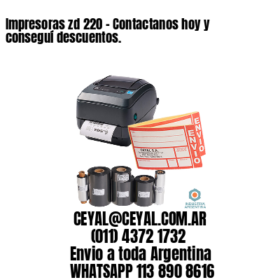 Impresoras zd 220 - Contactanos hoy y conseguí descuentos.	