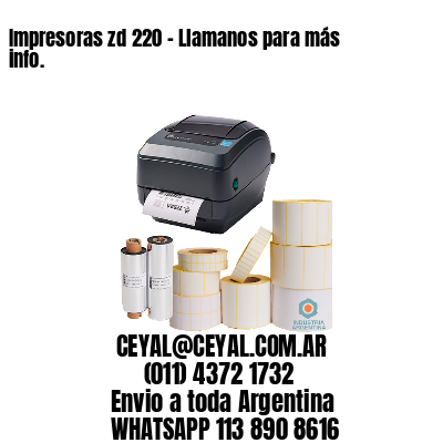 Impresoras zd 220 – Llamanos para más info.