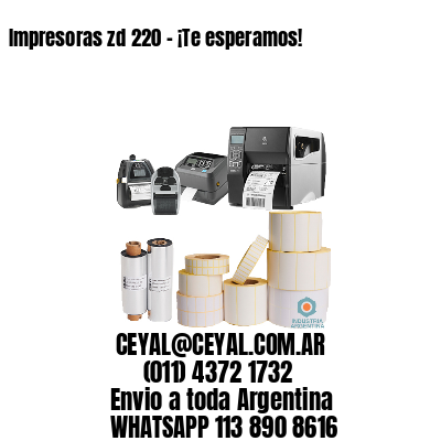 Impresoras zd 220 – ¡Te esperamos!