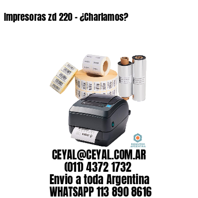 Impresoras zd 220 - ¿Charlamos?	