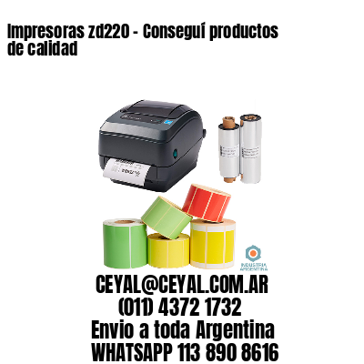 Impresoras zd220 - Conseguí productos de calidad	