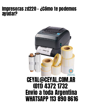 Impresoras zd220 - ¿Cómo te podemos ayudar?	