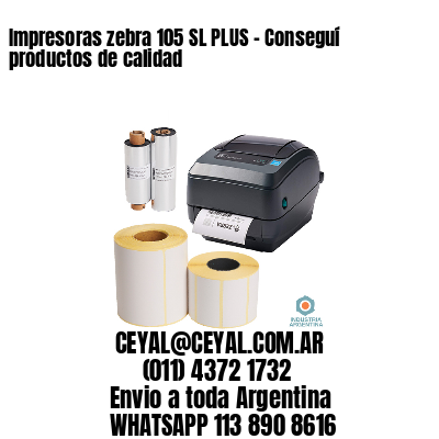 Impresoras zebra 105 SL PLUS - Conseguí productos de calidad	