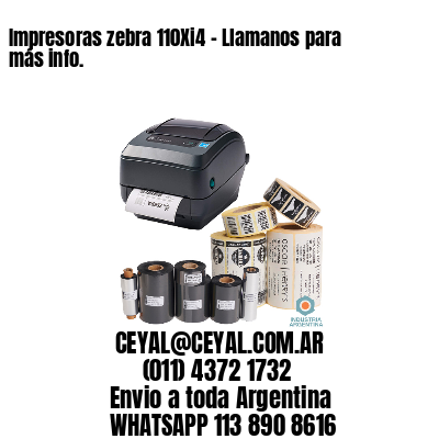 Impresoras zebra 110Xi4 - Llamanos para más info.	