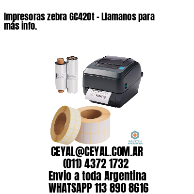 Impresoras zebra GC420t – Llamanos para más info.