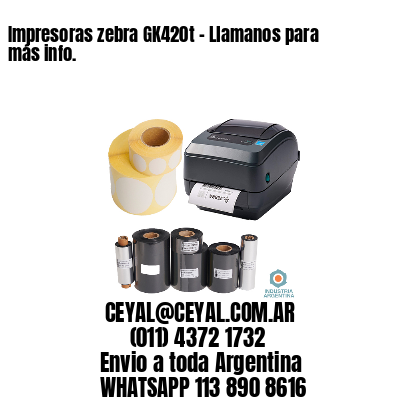 Impresoras zebra GK420t - Llamanos para más info.	