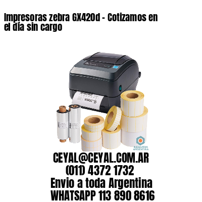 Impresoras zebra GX420d - Cotizamos en el día sin cargo	