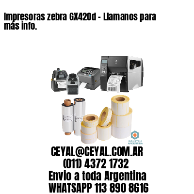 Impresoras zebra GX420d - Llamanos para más info.	