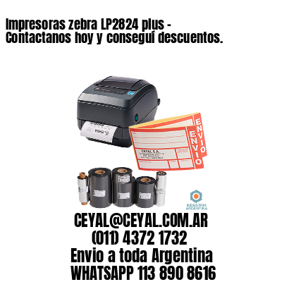 Impresoras zebra LP2824 plus – Contactanos hoy y conseguí descuentos.