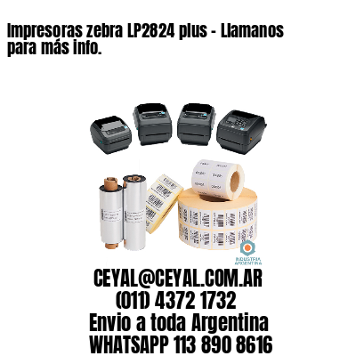 Impresoras zebra LP2824 plus - Llamanos para más info.	