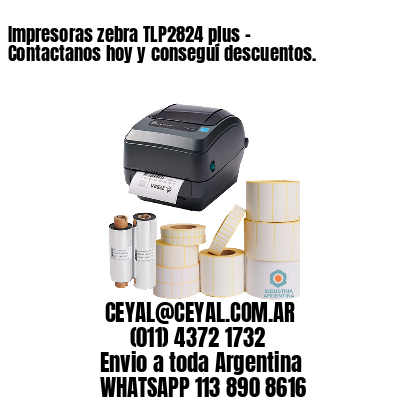 Impresoras zebra TLP2824 plus – Contactanos hoy y conseguí descuentos.