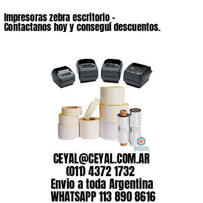 Impresoras zebra escritorio - Contactanos hoy y conseguí descuentos.	