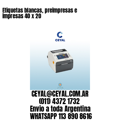 Etiquetas blancas, preimpresas e impresas 40 x 20