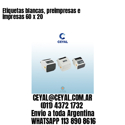 Etiquetas blancas, preimpresas e impresas 60 x 20