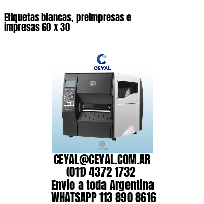 Etiquetas blancas, preimpresas e impresas 60 x 30