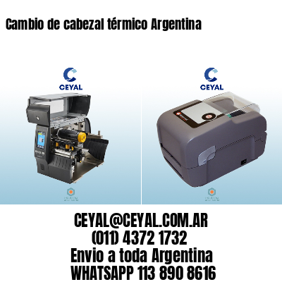 Cambio de cabezal térmico Argentina