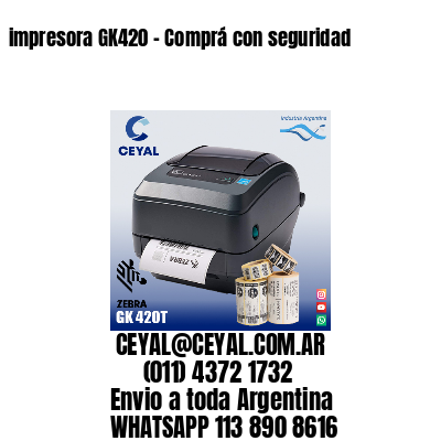 impresora GK420 – Comprá con seguridad
