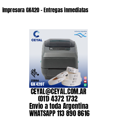 impresora GK420 - Entregas inmediatas
